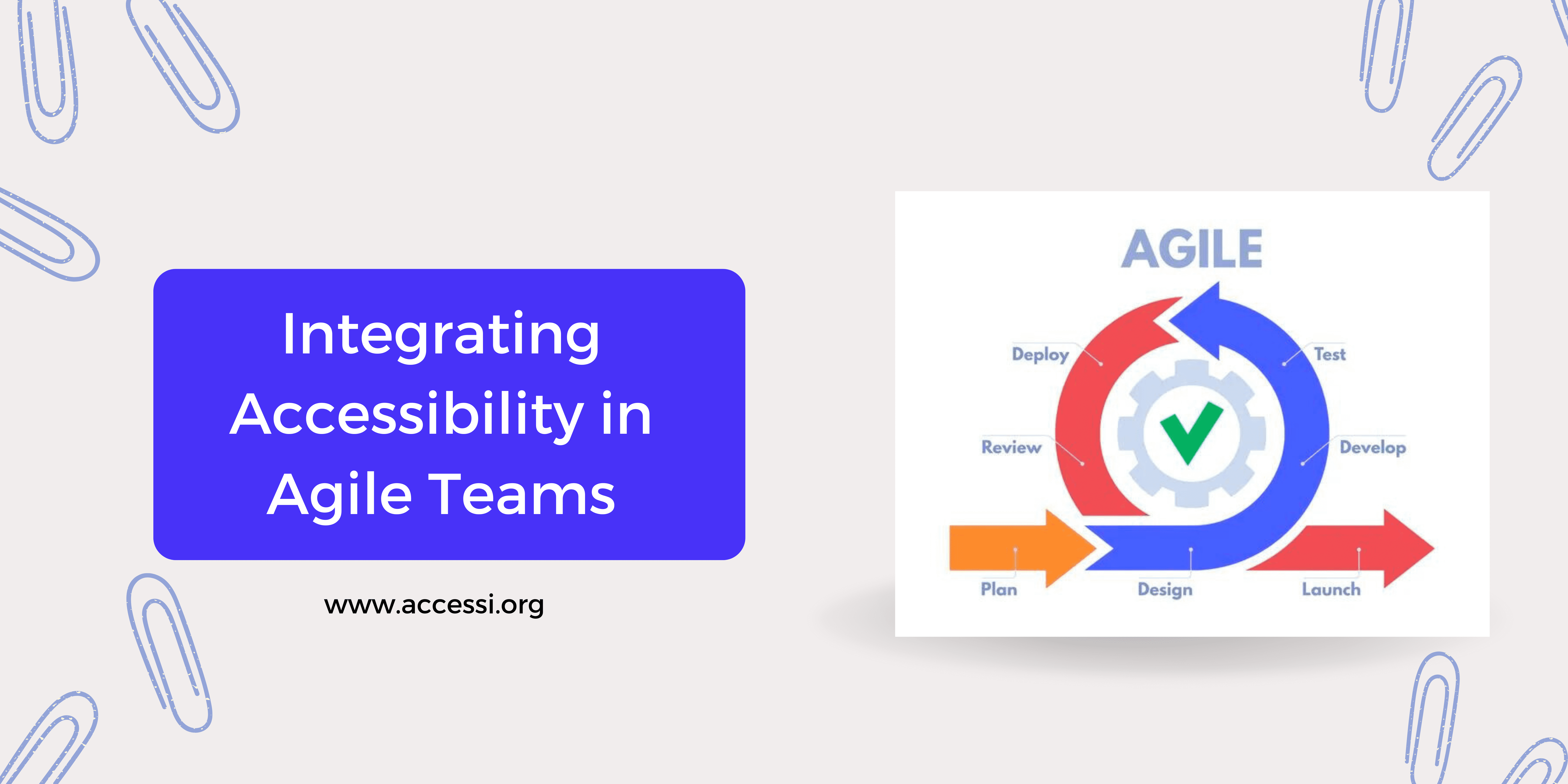 How Can Agile Teams Effectively Integrate Accessibility